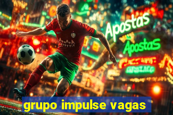 grupo impulse vagas